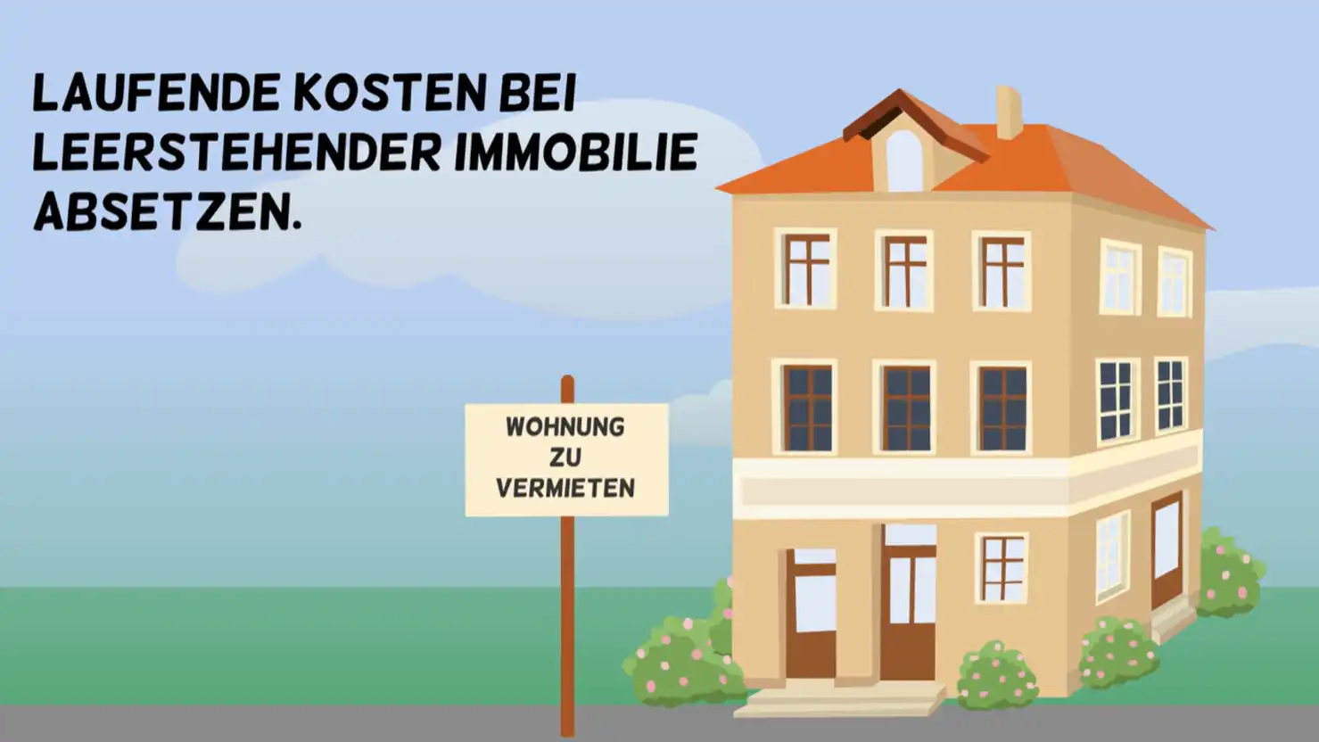 Laufende Kosten bei leerstehender Immobilie absetzen.